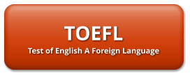 TOEFL Test of English A Foreign Language