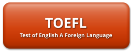 TOEFL Test of English A Foreign Language